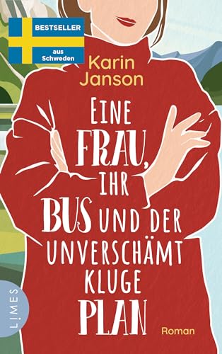 Eine Frau, ihr Bus und der unverschämt kluge Plan: Roman - Der Feelgood-Bestseller aus Schweden von Limes Verlag